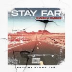 Kweku Smoke – Stay Far mp3 download