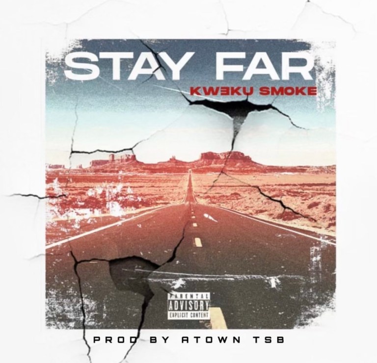 Kweku Smoke – Stay Far (Prod. By Atown TSB)