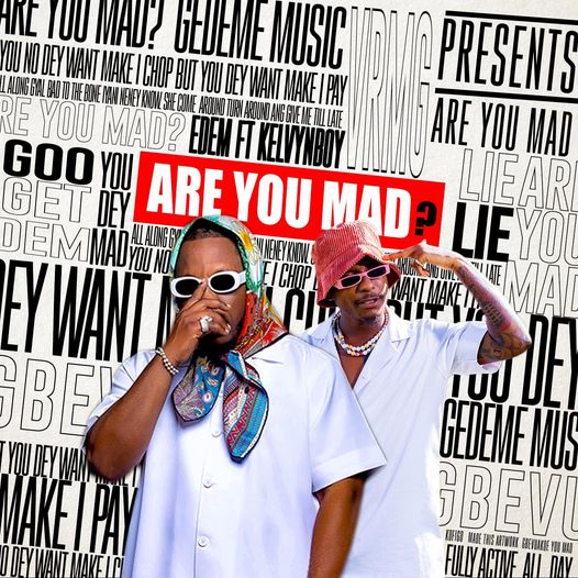 Edem – Are You Mad ft Kelvyn Boy mp3 download
