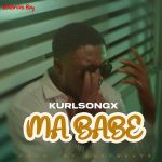 Kurl Songx – Ma Babe mp3 download