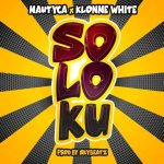 Nautyca – Soloku ft Klonne White mp3 download