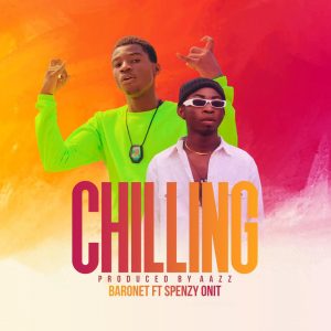 Baronet – Chilling Ft Spenzy Onit mp3 download