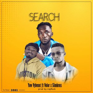 Yaw Vybrant – Search ft Valor & Slimkross mp3 download