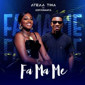 Ateaa Tina – Fa Ma Me ft Kofi Kinaata mp3 download