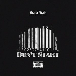 Shatta Wale – Don’t Start mp3 download