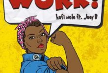 Kofi Mole – Work ft Joey B mp3 download