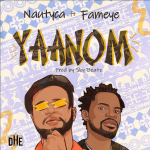 Nautyca – Yaanom ft Fameye mp3 download