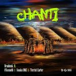 Braa Benk – Chanti ft Kwaku DMC, O’Kenneth & Terrist Carter mp3 download
