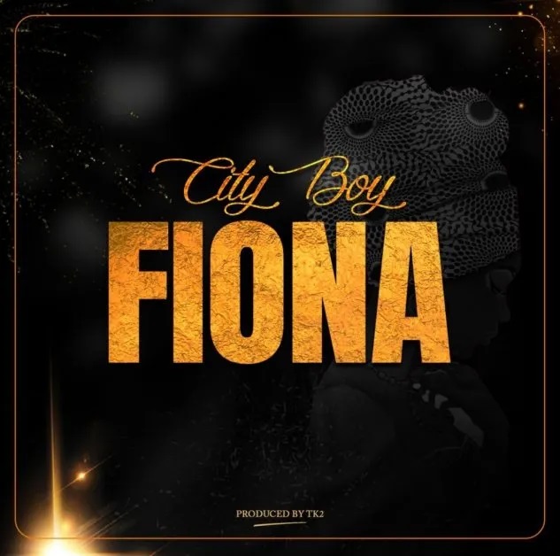 City Boy – Fiona (Prod by Tk2)