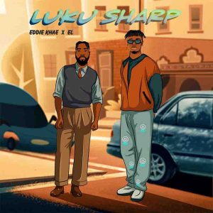 Eddie Khae – Luku Sharp ft E.L mp3 download