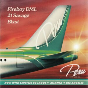 Fireboy DML – Peru Remix ft 21 Savage & Blxst