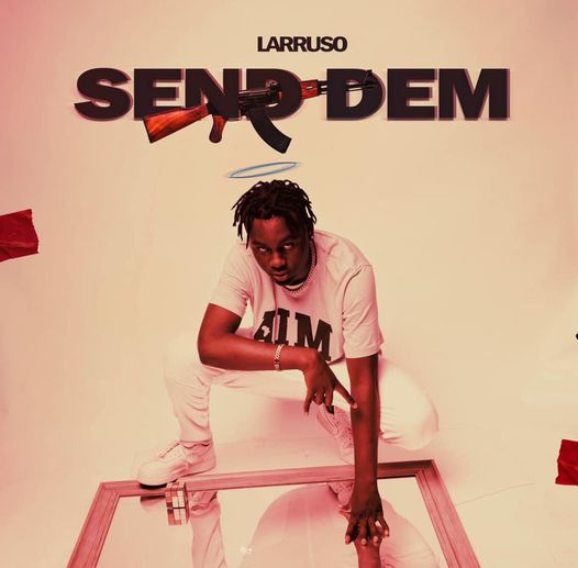 Larruso – Send Dem mp3 download