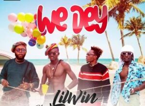LilWin – We Dey ft. Kalybos, Article Wan & Kofi Mole mp3 download