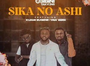 Obibini Takyi Jnr – Sika No Ashi ft Kuami Eugene & Yaw Berk mp3 download