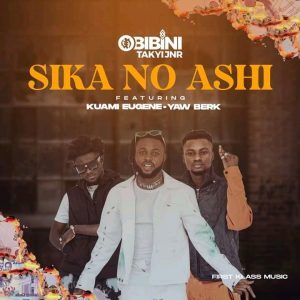 Obibini Takyi Jnr – Sika No Ashi ft Kuami Eugene & Yaw Berk mp3 download