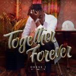 Okese1 – Together Forever mp3 download
