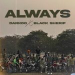 Darkoo – Always ft Black Sherif mp3 download
