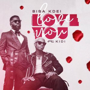 Bisa Kdei – Love You ft KiDi mp3 download