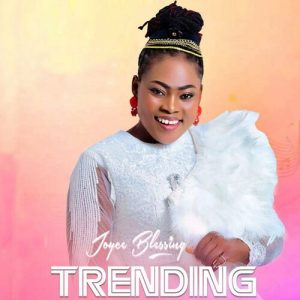 Joyce Blessing – Trending mp3 download