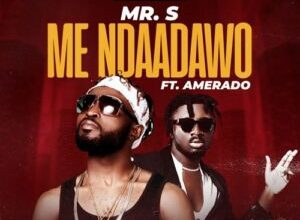 Mr S – Me Ndaadawo ft Amerado mp3 download