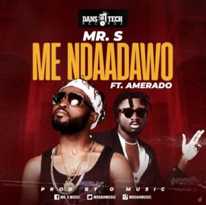 Mr S – Me Ndaadawo ft Amerado mp3 download