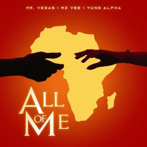 Mr Vegas – All Of Me Ft MzVee x Yung Alpha mp3 download