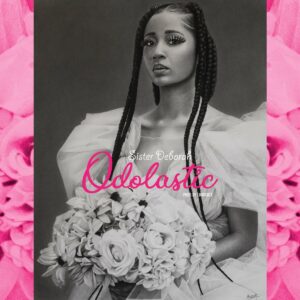  Sister Deborah – Odolastic mp3 download