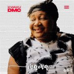Kwaku DMC – Mama mp3 download