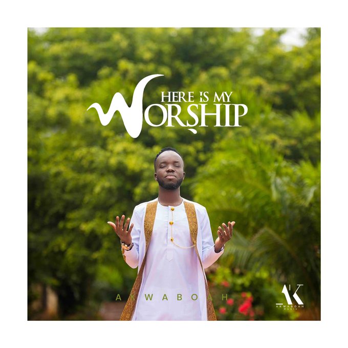 Akwaboah – Here Is My Worship