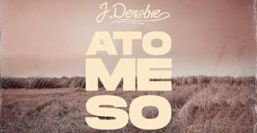 J.Derobie – Ato Me So mp3 download