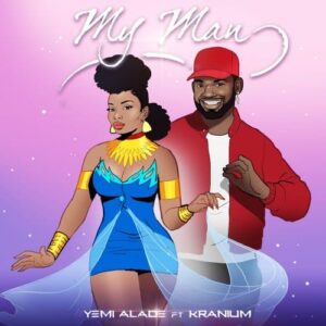 Yemi Alade – My Man ft Kranium mp3 download