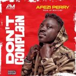 Afezi Perry – Don’t Complain mp3 download