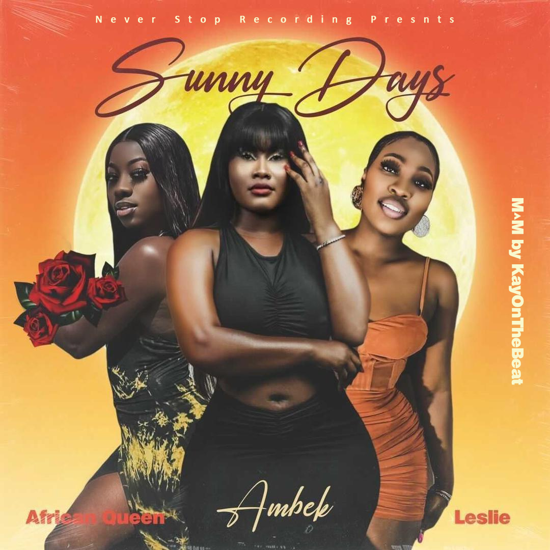 Ghanaian songstress, Ambek has released her much-awaited tune titled "Sunny Days" featuring African Queen and Leslie.