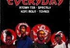 Atown TSB – Everyday ft Spacely, Kofi Mole & Toyboi mp3 download