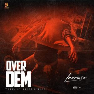 Larruso – Over Dem mp3 download