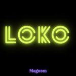 Magnom – Loko mp3 download
