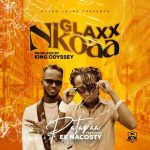 Patapaa – Glaxx Nkoaa ft Ek Nacosty mp3 download