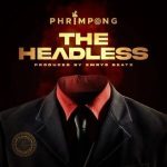 Phrimpong – The Headless mp3 download