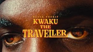 Black Sherif – Kwaku the Traveller (Official Video)