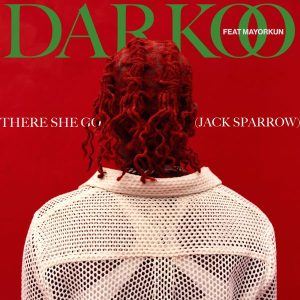 Darkoo – There She Go (Jack Sparrow) ft. Mayorkun mp3 download