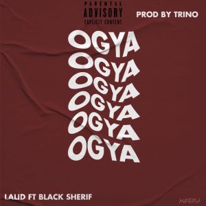 Lalid – Ogya ft Black Sherif mp3 download