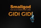Smallgod – Gidi Gidi ft Black Sherif & Tory Lanez mp3 download