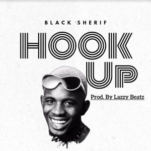 Black Sherif – Hookup np3 download