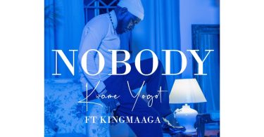 Kwame Yogot – Nobody ft King Maaga mp3 download