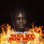 Kweysi Swat – Take My Pain Away mp3 download