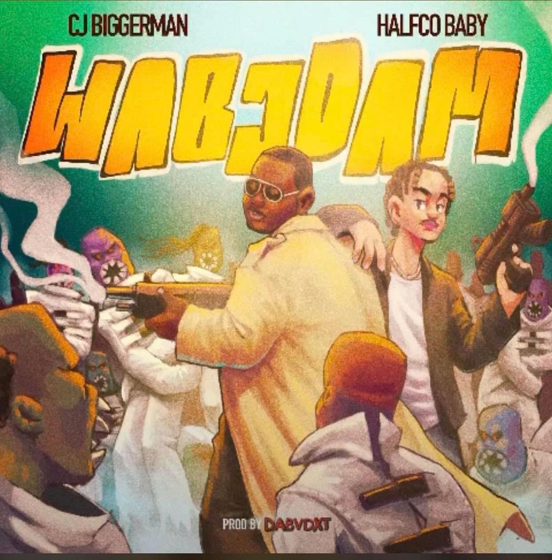 CJ Biggerman – Wabodam ft Halfco Baby mp3 download