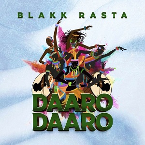 Blakk Rasta – Daaro Daaro mp3 download