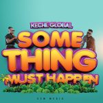 Keche – Something Must Happen mp3 download