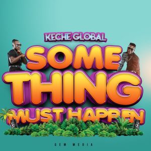 Keche – Something Must Happen mp3 download