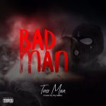 Tino Man – Bad Man